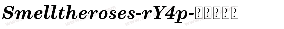 Smelltheroses-rY4p字体转换 Smelltheroses-rY4p字体转换