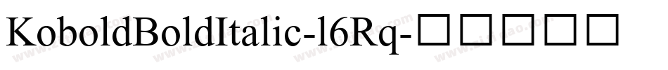 KoboldBoldItalic-l6Rq字体转换