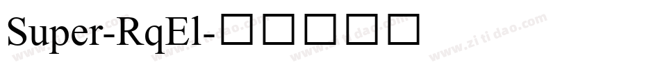 Super-RqEl字体转换 Super-RqEl字体转换