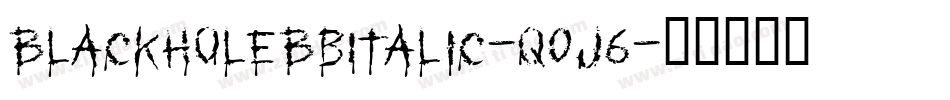 BlackholeBbItalic-q0j6字体转换 BlackholeBbItalic-q0j6字体转换