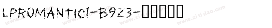 Lpromantic1-B9z3字体转换 Lpromantic1-B9z3字体转换