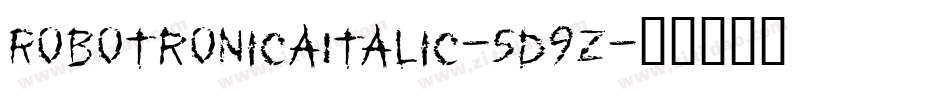 RobotronicaItalic-5d9z字体转换 RobotronicaItalic-5d9z字体转换