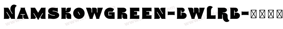 Namskowgreen-BWLRB字体转换