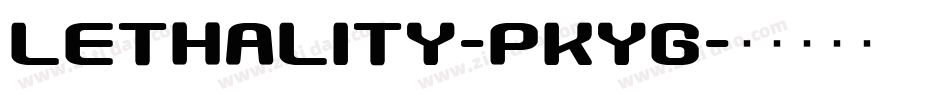 Lethality-PKYg字体转换 Lethality-PKYg字体转换