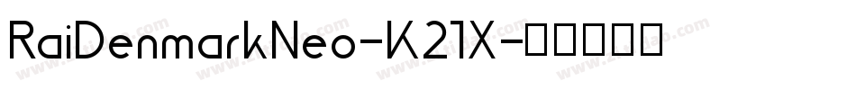 RaiDenmarkNeo-K21X字体转换