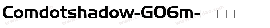 Comdotshadow-GO6m字体转换