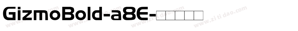 GizmoBold-a8E字体转换