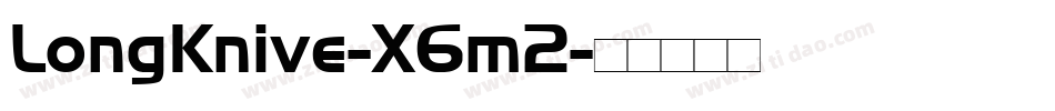 LongKnive-X6m2字体转换 LongKnive-X6m2字体转换