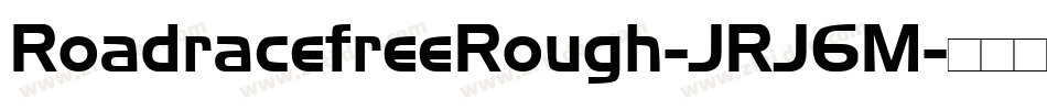 RoadracefreeRough-JRJ6M字体转换 RoadracefreeRough-JRJ6M字体转换