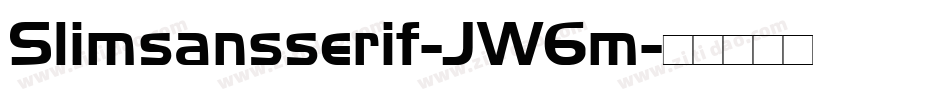 Slimsansserif-JW6m字体转换 Slimsansserif-JW6m字体转换