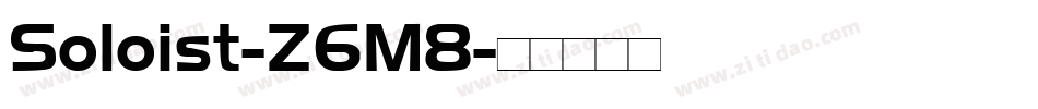 Soloist-Z6M8字体转换 Soloist-Z6M8字体转换