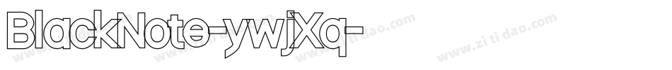 BlackNote-ywjXq字体转换 BlackNote-ywjXq字体转换