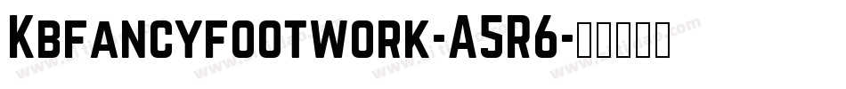 Kbfancyfootwork-A5R6字体转换