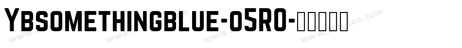 Ybsomethingblue-o5R0字体转换