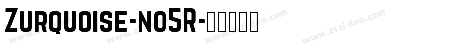 Zurquoise-no5R字体转换
