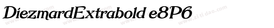 DiezmardExtrabold-e8P6字体转换 DiezmardExtrabold-e8P6字体转换