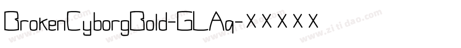 BrokenCyborgBold-GLAq字体转换