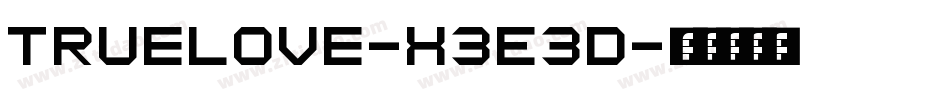 Truelove-X3E3d字体转换