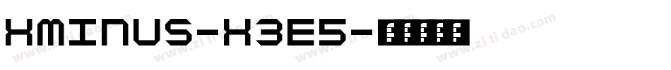 Xminus-x3e5字体转换 Xminus-x3e5字体转换