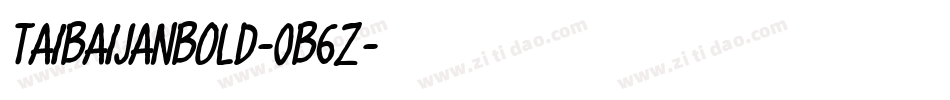 TaibaijanBold-0B6z字体转换