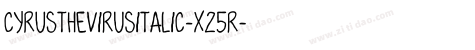 CyrusTheVirusItalic-x25R字体转换