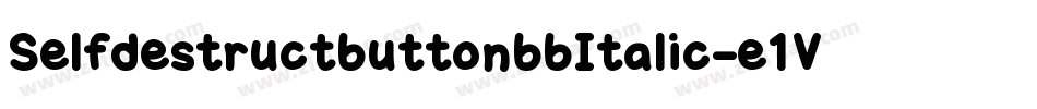 SelfdestructbuttonbbItalic-e1V6字体转换 SelfdestructbuttonbbItalic-e1V6字体转换