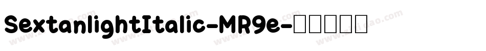 SextanlightItalic-MR9e字体转换 SextanlightItalic-MR9e字体转换