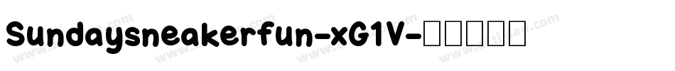 Sundaysneakerfun-xG1V字体转换 Sundaysneakerfun-xG1V字体转换