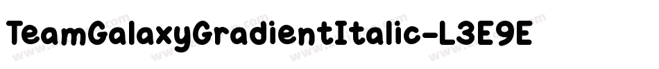 TeamGalaxyGradientItalic-L3E9E字体转换