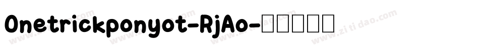 Onetrickponyot-RjAo字体转换