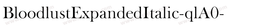 BloodlustExpandedItalic-qlA0字体转换 BloodlustExpandedItalic-qlA0字体转换
