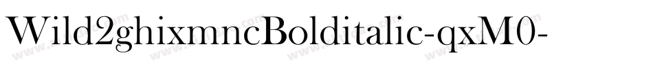 Wild2ghixmncBolditalic-qxM0字体转换