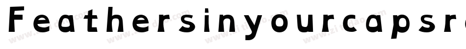 Feathersinyourcapsregular-BW9n字体转换