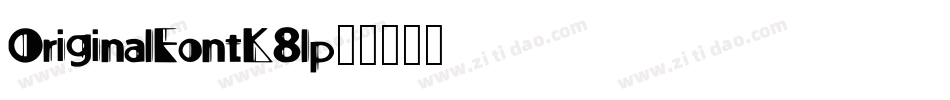 OriginalFont-K8lp字体转换