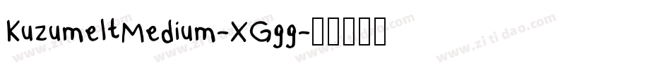 KuzumeltMedium-XGgg字体转换