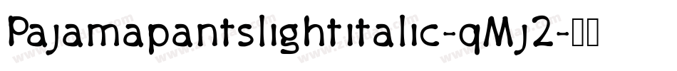 Pajamapantslightitalic-qMj2字体转换