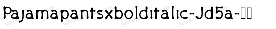 Pajamapantsxbolditalic-Jd5a字体转换