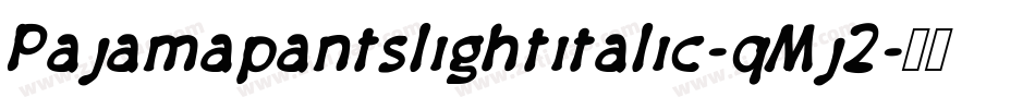 Pajamapantslightitalic-qMj2字体转换