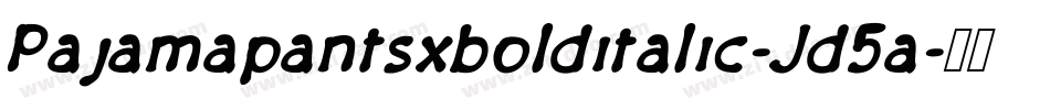 Pajamapantsxbolditalic-Jd5a字体转换