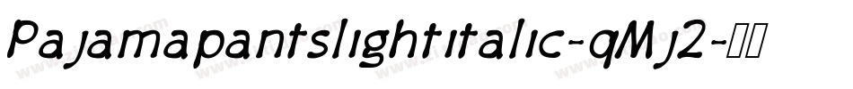 Pajamapantslightitalic-qMj2字体转换