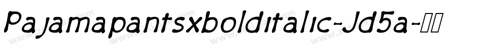 Pajamapantsxbolditalic-Jd5a字体转换