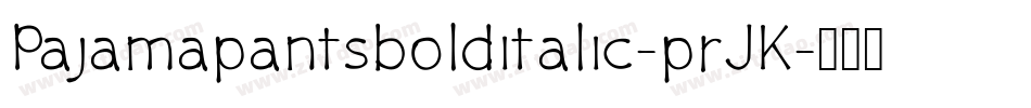 Pajamapantsbolditalic-prJK字体转换