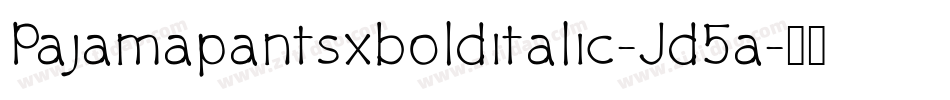 Pajamapantsxbolditalic-Jd5a字体转换