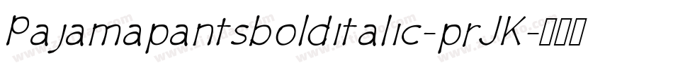 Pajamapantsbolditalic-prJK字体转换
