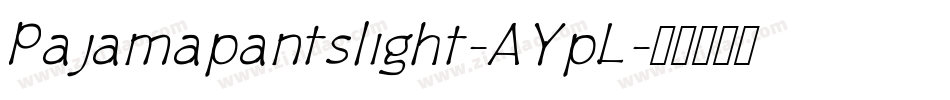Pajamapantslight-AYpL字体转换