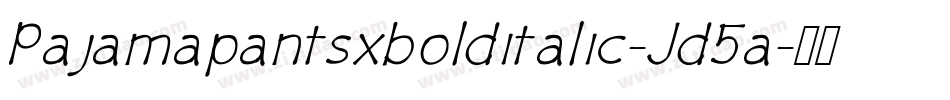 Pajamapantsxbolditalic-Jd5a字体转换