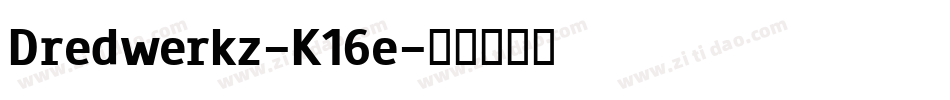 Dredwerkz-K16e字体转换