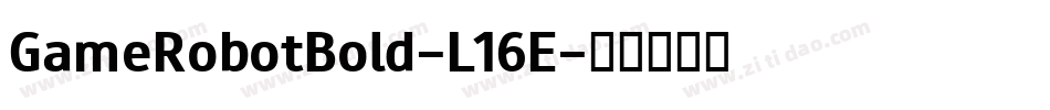 GameRobotBold-L16E字体转换