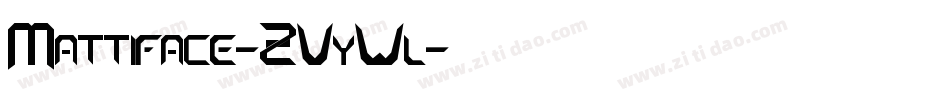 Mattiface-ZVyWl字体转换 Mattiface-ZVyWl字体转换