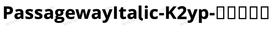 PassagewayItalic-K2yp字体转换